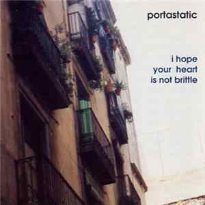 Portastatic - I Hope Your Heart Is Not Brittle FLAC
