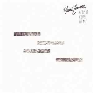 Yumi Zouma - Keep It Close To Me FLAC