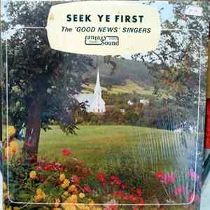 The 'Good News' Singers - Seek Ye First FLAC