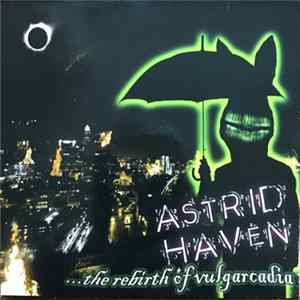 Astrid Haven - ...The Rebirth Of Vulgarcadia FLAC
