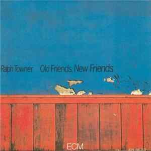Ralph Towner - Old Friends, New Friends FLAC