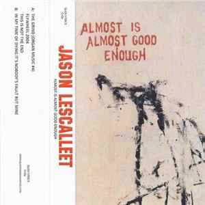 Jason Lescalleet - Almost Is Almost Good Enough FLAC