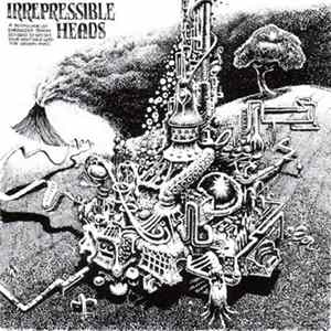 The Heads - Irrepressible Heads FLAC