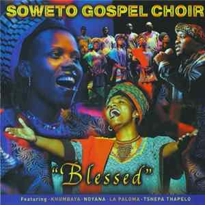 Soweto Gospel Choir - Blessed FLAC