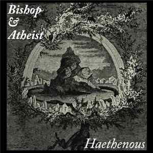 Bishop And Atheist - Hæthenous FLAC