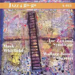 Joe Zawinul Syndicate, Mark Whitfield, Wallace Roney Quartet - A-013 FLAC