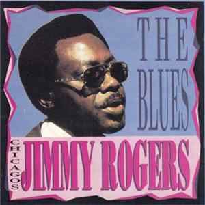 Jimmy Rogers - Chicago's Jimmy Rogers Sings The Blues FLAC