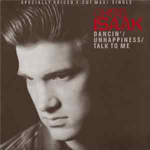 Chris Isaak - Dancin' / Unhappiness / Talk To Me FLAC