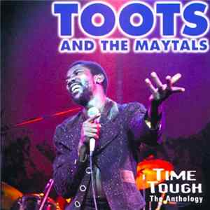 Toots And The Maytals - Time Tough The Anthology FLAC