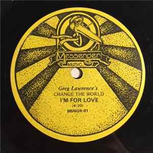 Greg Lawrence's Change The World - I'm For Love FLAC