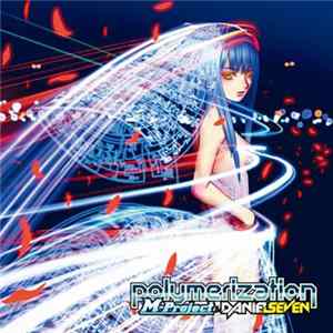 M-Project & Daniel Seven - Polymerization FLAC