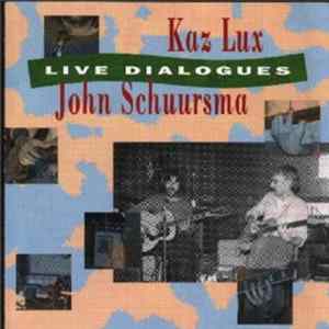 Kaz Lux, John Schuursma - Live Dialogues FLAC