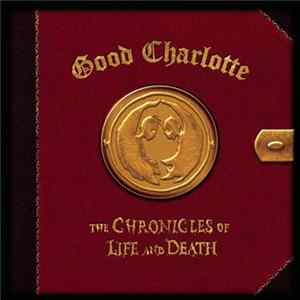 Good Charlotte - The Chronicles Of Life And Death FLAC