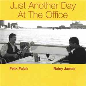 Felix Falch - Rainy James - Just Another Day At The Office FLAC