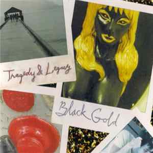 Black Gold - Tragedy & Legacy FLAC
