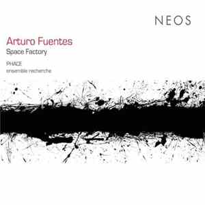 Arturo Fuentes - PHACE , ensemble recherche - Space Factory FLAC