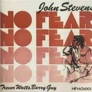 John Stevens , Trevor Watts, Barry Guy - No Fear FLAC
