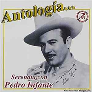 Pedro Infante - Antología... Serenata Con Pedro Infante FLAC