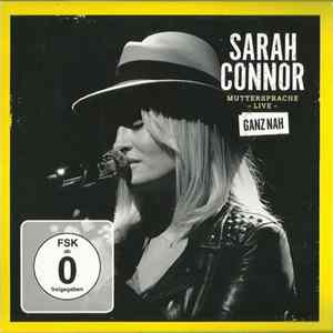 Sarah Connor - Muttersprache - Live - Ganz Nah FLAC