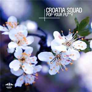 Croatia Squad - Pop Your Pu**y FLAC