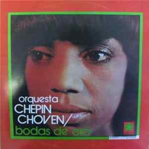 Orquesta Chepin Choven - Bodas De Oro FLAC
