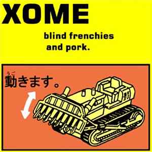 Xome - Blind Frenchies And Pork FLAC