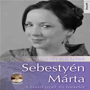 Sebestyén Márta - "A Madár Repül, Én Énekelek" (Sebestyén Márta „Mesterei”) FLAC