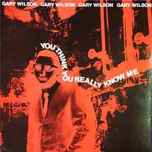 Gary Wilson - You Think You Really Know Me FLAC