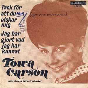 Towa Carson - Tack För Att Du Älskar Mej / Jag Har Gjort Vad Jag Har Kunnat FLAC