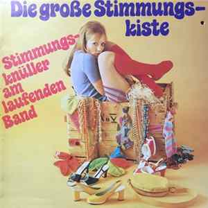 Unknown Artist - Die Große Stimmungskiste (Stimmungsknüller Am Laufenden Band) FLAC