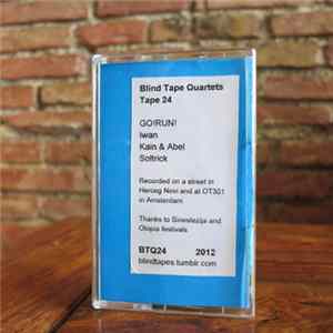 GO!RUN! / Iwan / Kain & Abel / Soltrick - Blind Tape Quartets Tape 24 FLAC