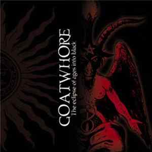 Goatwhore - The Eclipse Of Ages Into Black FLAC