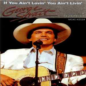 George Strait - If You Ain't Lovin' You Ain't Livin' FLAC