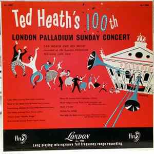 Ted Heath And His Music - Ted Heath's 100th London Palladium Sunday Concert FLAC