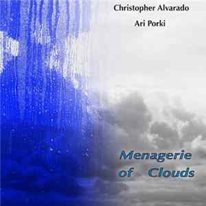 Christopher Alvarado And Ari Porki - Menagerie Of Clouds FLAC