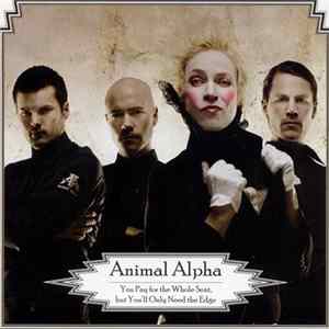 Animal Alpha - You Pay For The Whole Seat, But You'll Only Need The Edge FLAC
