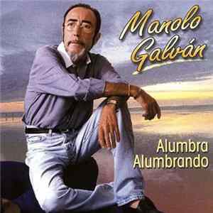 Manolo Galván - Alumbra Alumbrando FLAC