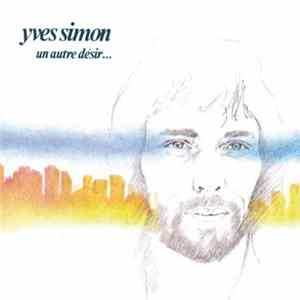 Yves Simon - Un Autre Désir… FLAC
