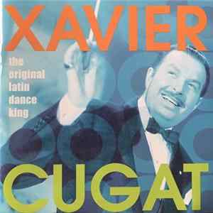 Xavier Cugat - The Original Latin Dance King FLAC