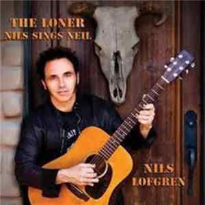 Nils Lofgren - The Loner (Nils Sings Neil) FLAC