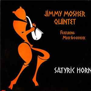 Jimmy Mosher Quintet Featuring Mick Goodrick - Satyric Horn FLAC