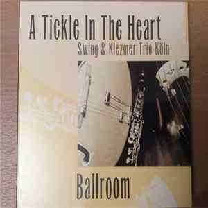 Swing & Klezmer Trio Köln - A Tickle In The Heart - Ballroom FLAC