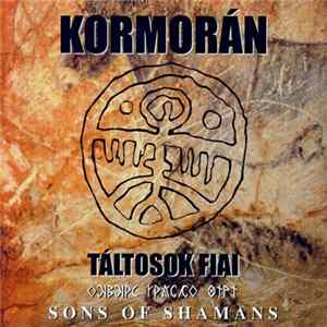 Kormorán - Táltosok Fiai / Sons Of Shamans FLAC
