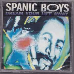 Spanic Boys - Dream Your Life Away FLAC