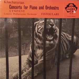 Aram Khachaturyan, Dame Moura Lympany, Anatole Fistoulari, The London Philharmonic Orchestra - Concerto For Piano And Orchestra FLAC