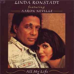 Linda Ronstadt Featuring Aaron Neville - All My Life FLAC