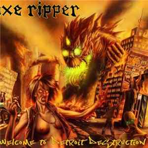 Axe Ripper - Welcome To Detroit Destruction FLAC