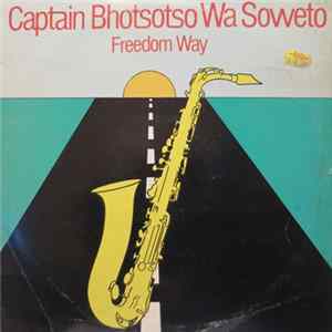 Captain Bhotsotso Wa Soweto - Freedom Way FLAC