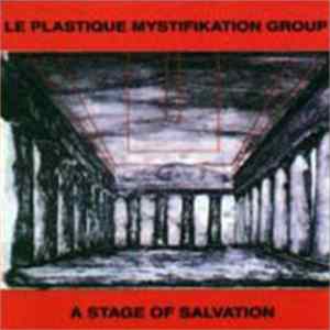 Le Plastique Mystification Group - A Stage Of Salvation FLAC