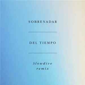 Sobrenadar - Del Tiempo (Slowdive Remix) FLAC